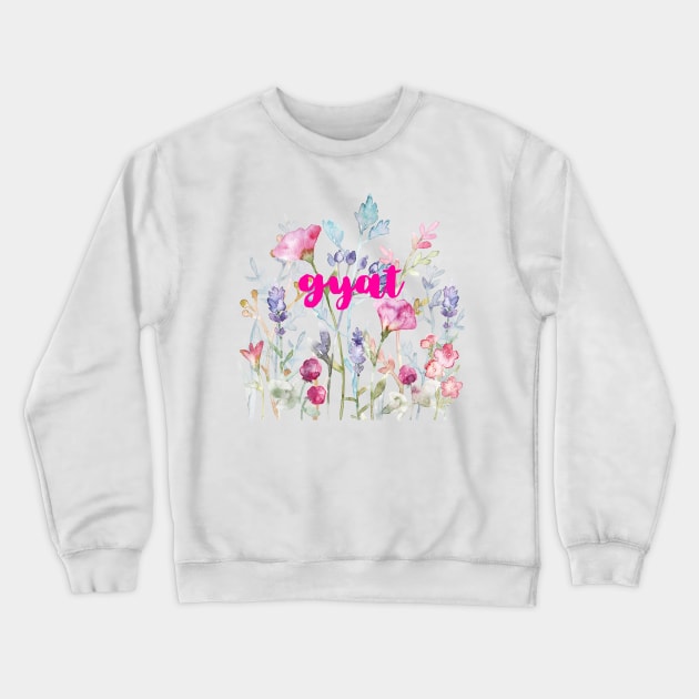 Gyat Floral Crewneck Sweatshirt by GrayDaiser